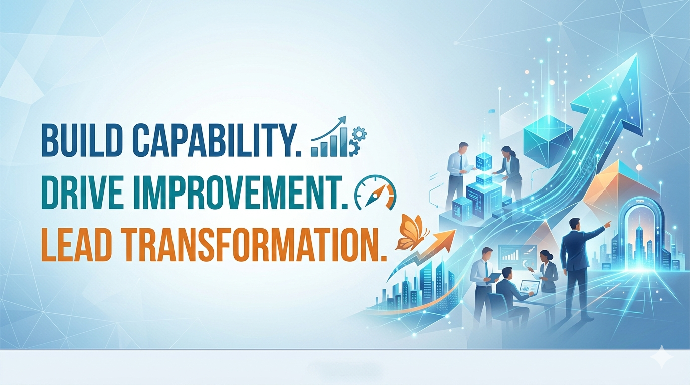 Build Capability. Drive Improvement. Lead Transformation.