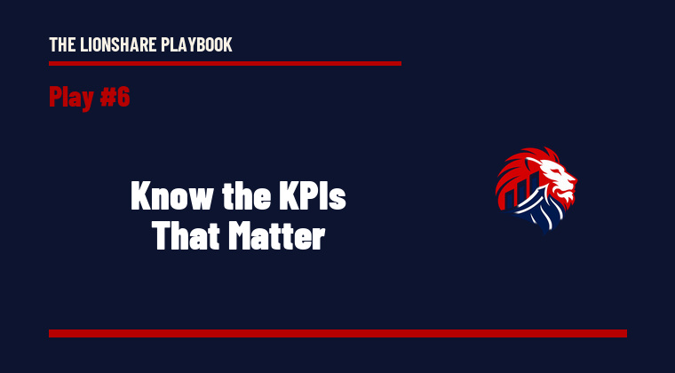The Lionshare Playbook 06: KPIs That Matter