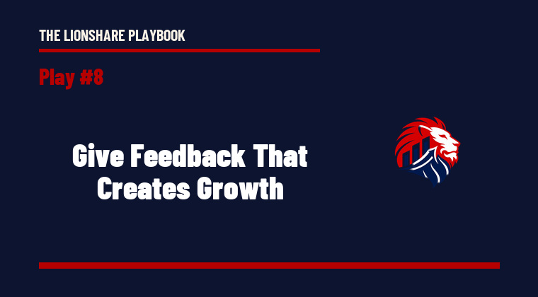 The Lionshare Playbook 08: Feedback That Creates Growth