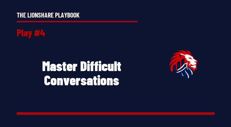 The Lionshare Playbook 04: Difficult Conversations