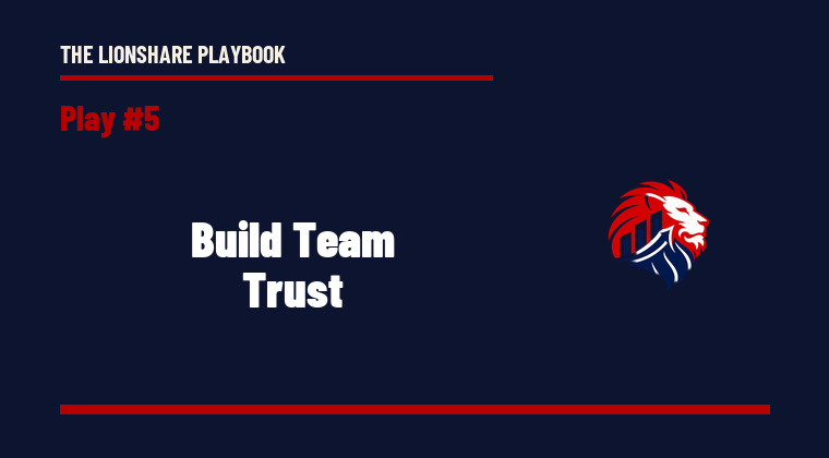 The Lionshare Playbook 05: Build Team Trust