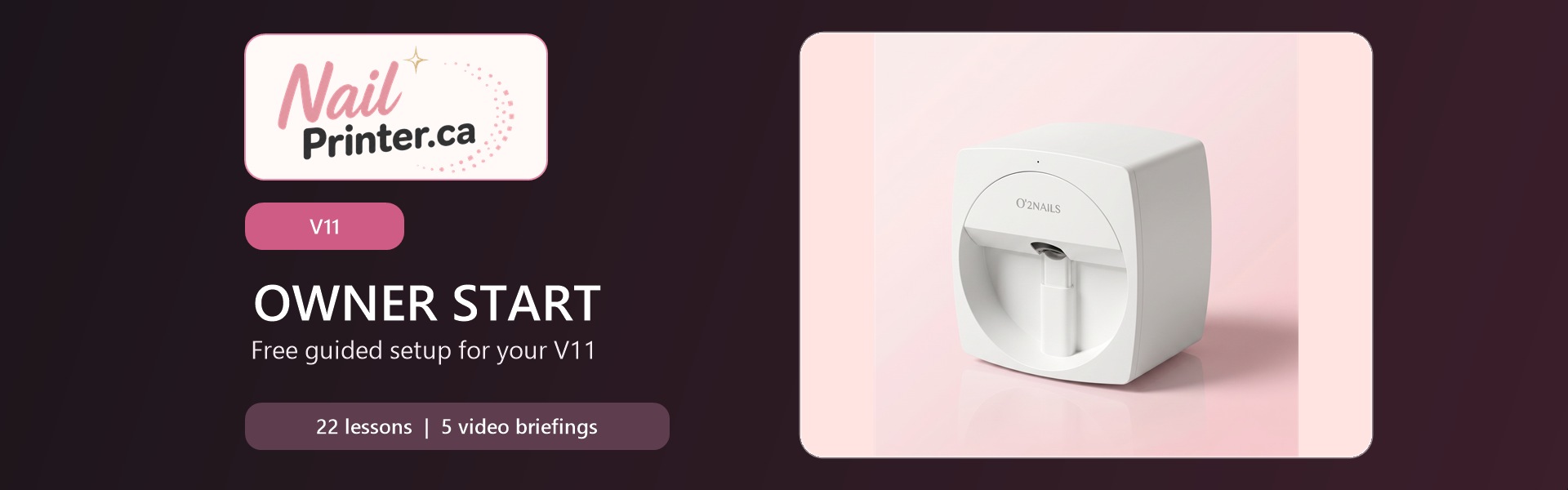NailPrinter V11 Owner Start — model-specific setup and support course