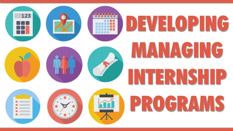 Developing and Managing Internship Programs Developing and Managing Internship Programs