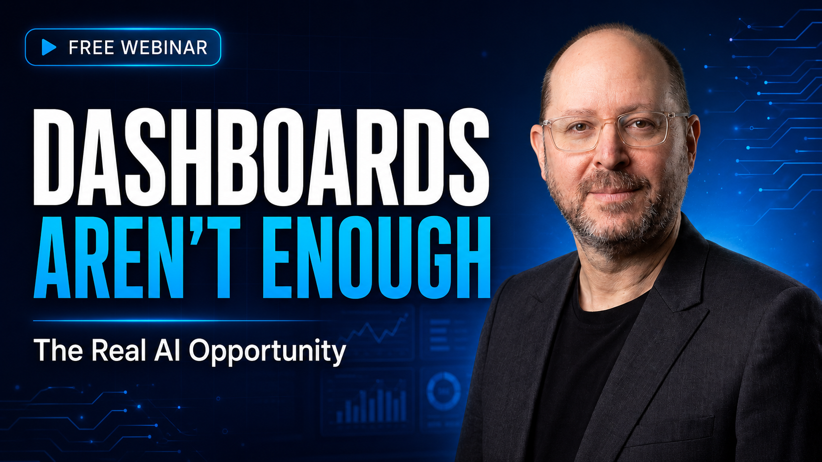 Dashboards aren't enough: The Real AI Opportunity webinar thumbnail