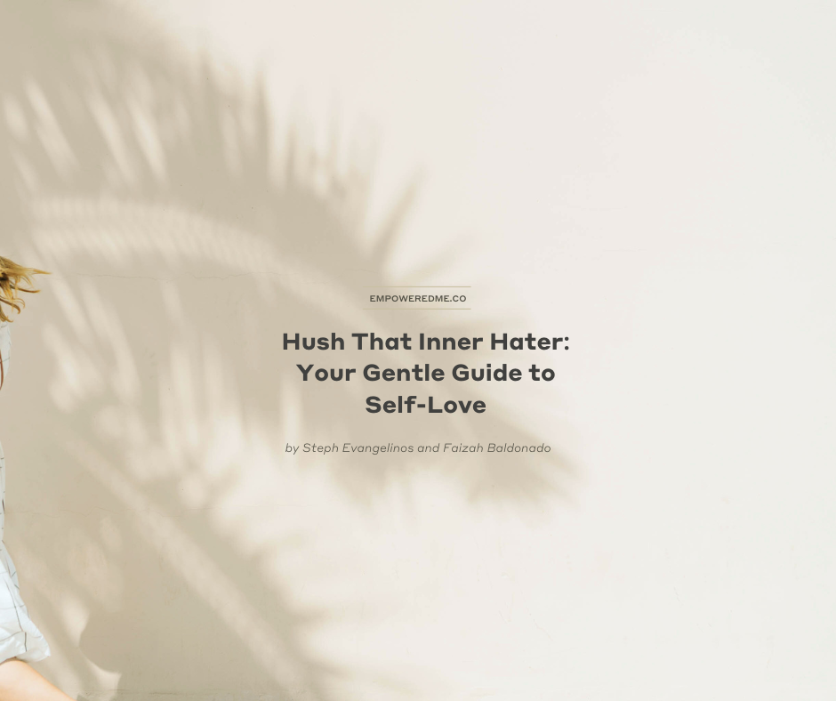 Empowered Me Toolkit Hush That Inner Critic A Guide To Self Love