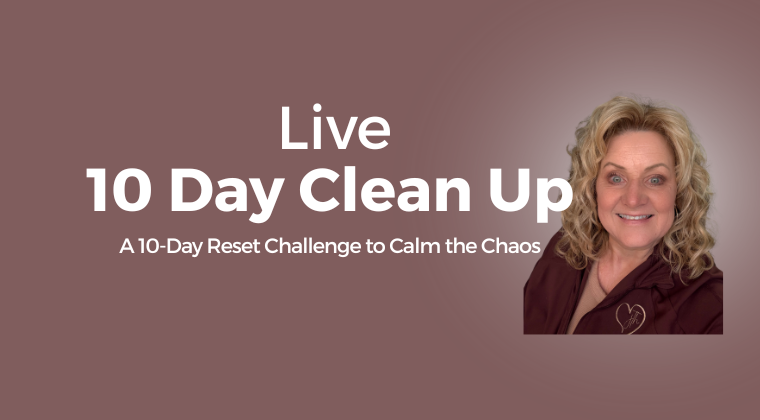 10 Day clean up reset to calm the chaos