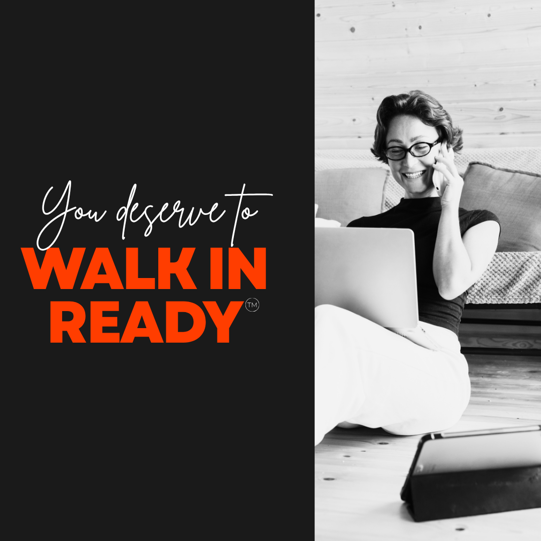 Walk In Ready - show up for your appointment prepared.
