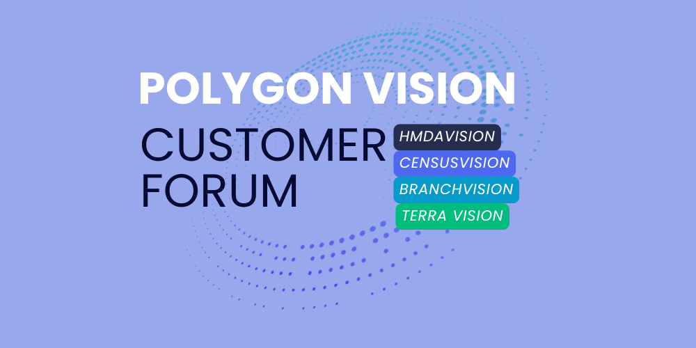 Polygon Vision customer forum banner. HMDAVision, CensusVision, BranchVision and TerraVision.