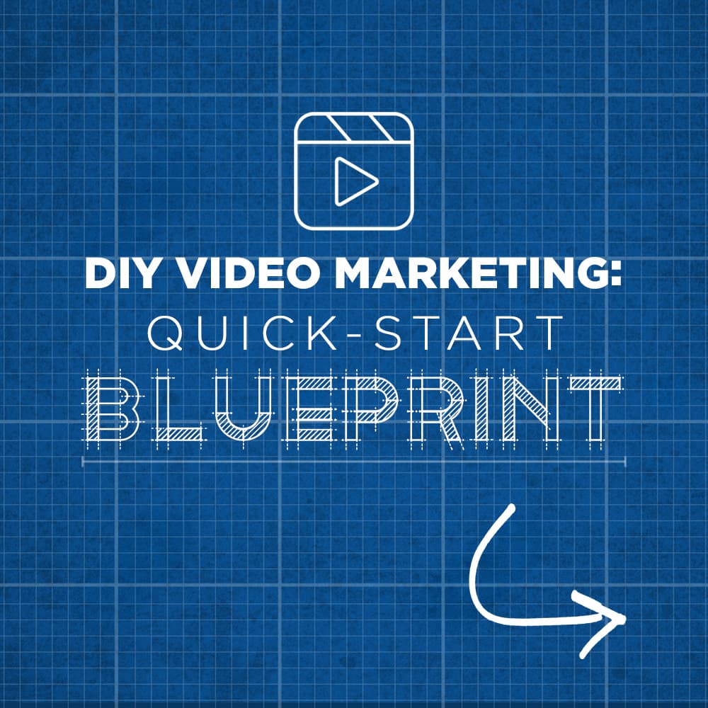 DIY Video Marketing: Quick-Start Blueprint