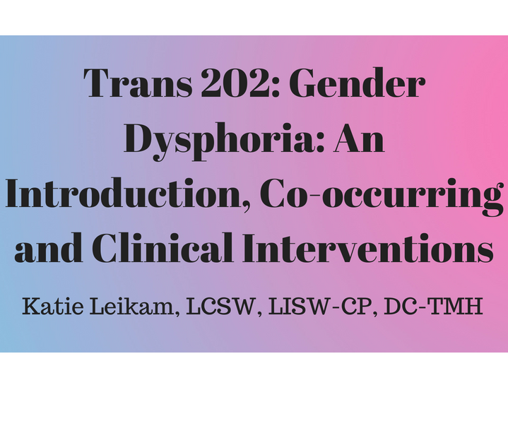 Trans 202 Training for Psychotherapists Gender Dysphoria