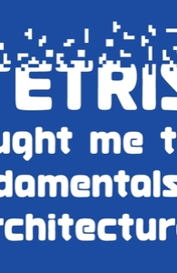 Tetris Taught Me the Fundamentals of Architecture