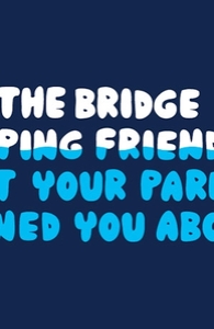 I Am the Bridge Jumping Friend That Your Parents Warned You About.