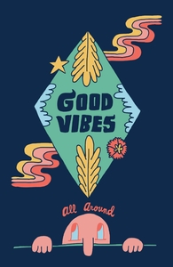 Good Vibes all Around