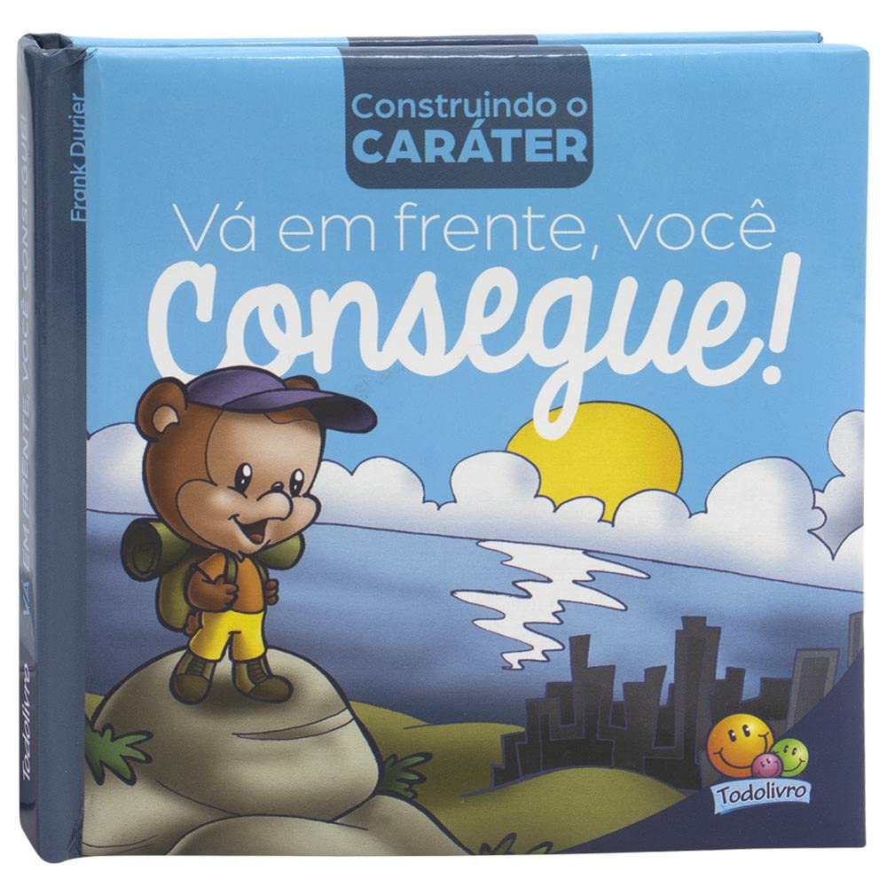 LIVRO INFANTIL - CONSTRUINDO O CARATER II: VÁ EM FRENTE, VOCÊ CONSEGUE!