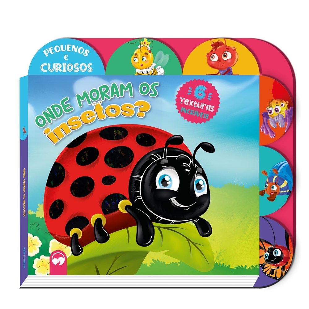 Livro Infantil Pequenos Curiosos Toque e Sinta - Onde Moram os Insetos?