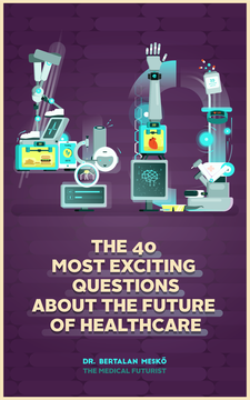 The 40 Most Exciting Questions About The Future of Healthcare