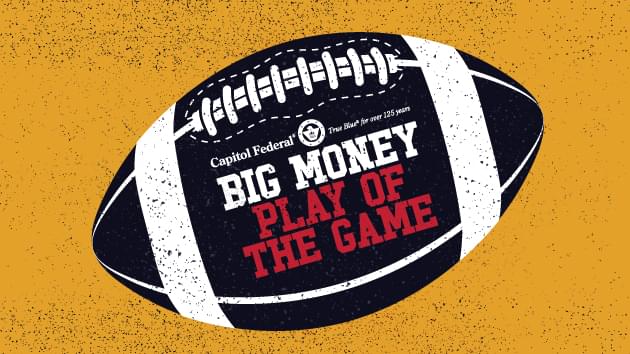 Capitol Federal’s BIG MONEY Play of the Game