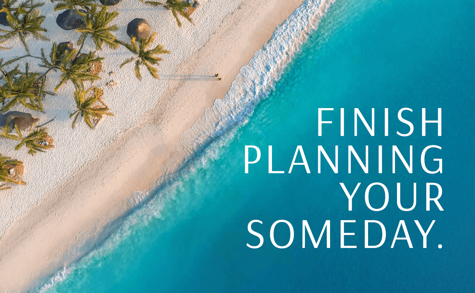 Finish Planning Your Someday