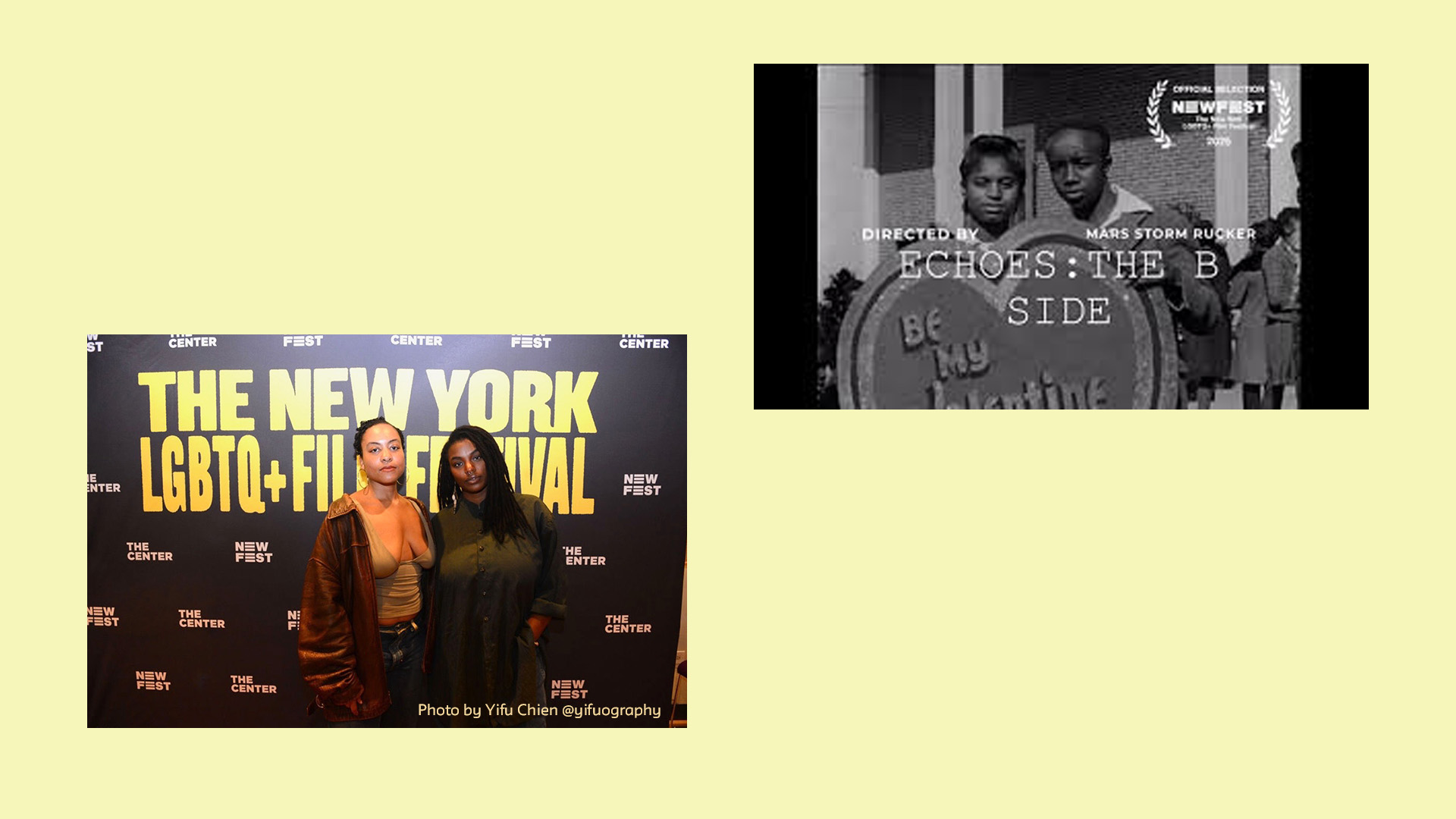 2 photos: one is the filmmaker, Mars Storm Rucker with another person, standing in front of the NY LGBTQ+ Film Festival repeat; the other is a still from their film, ECHOES: The B Side, featuring a black and white photo of two young people facing the camera, holding an oversized valentine with the words "Be My Valentine." 
