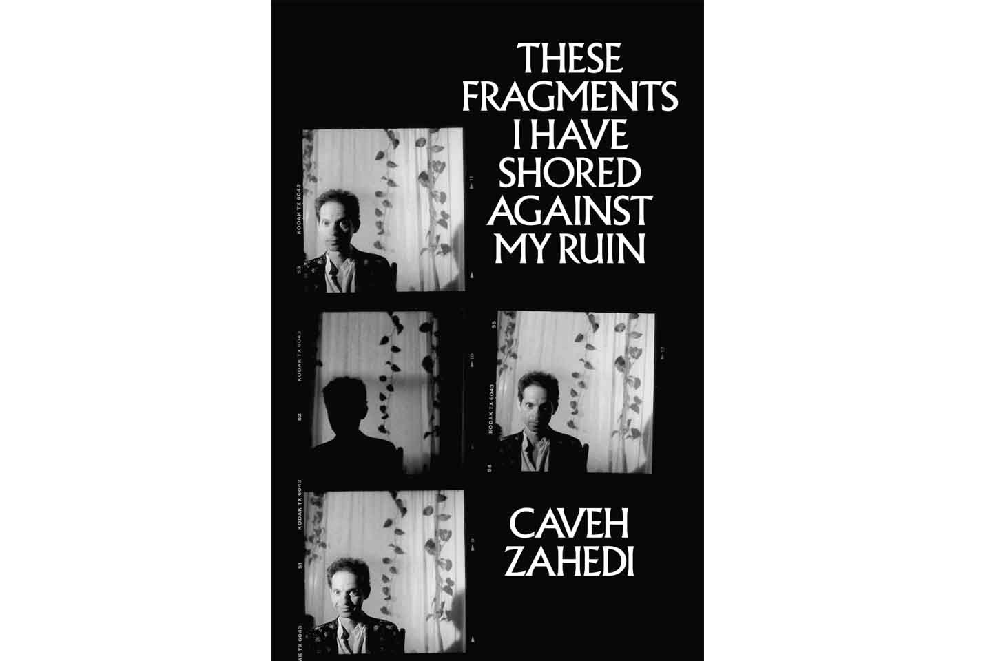 Cover of Caveh Zahedi's book, These Fragments I have Shored Against My Ruin, with 4 images from a film contact sheet of a medium shot of Caveh in different lighting