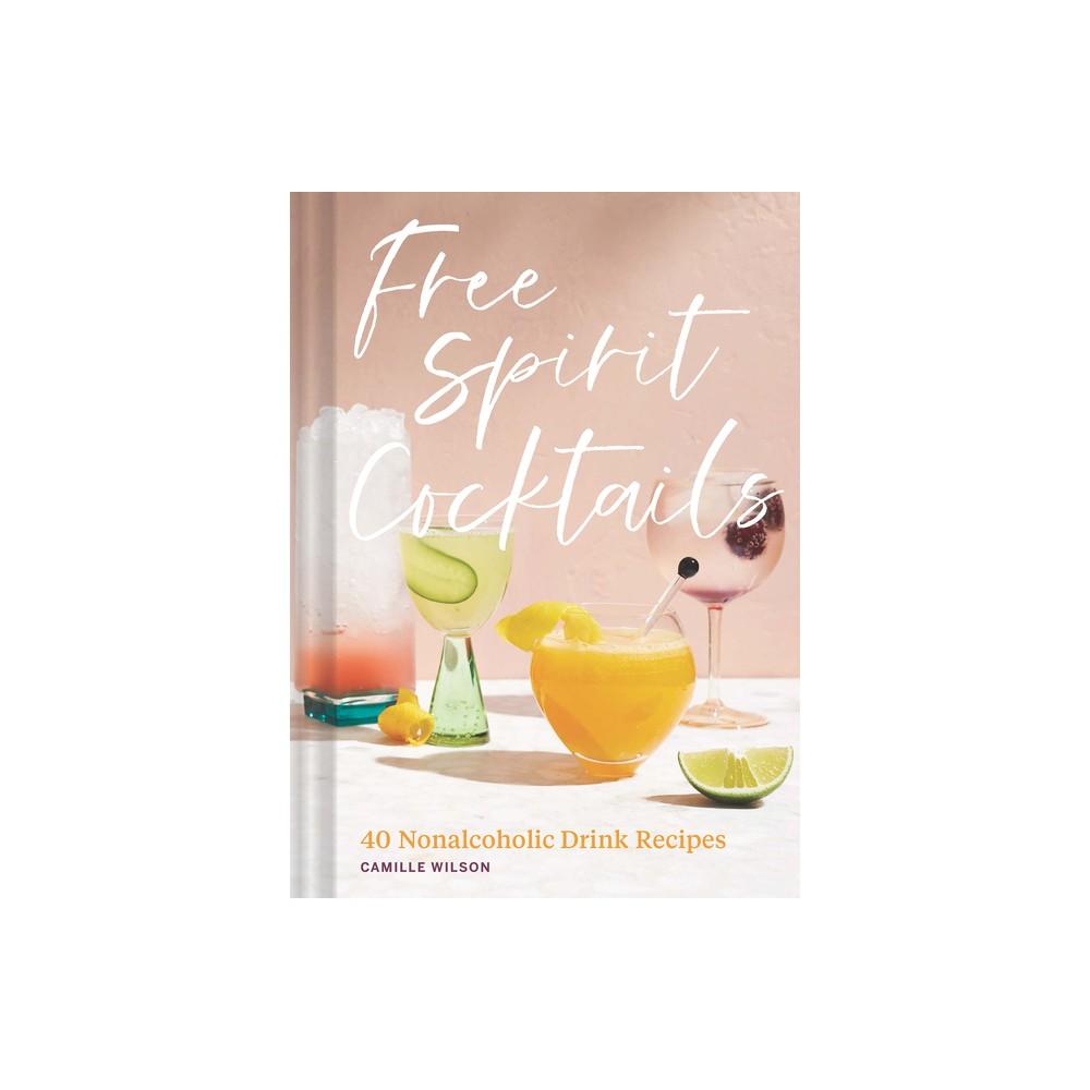 Chronicle Books Free Spirit Cocktails 40 Nonalcoholic Drink Recipes