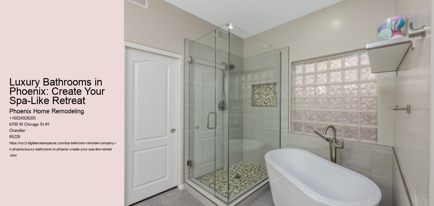 Luxury Bathrooms in Phoenix: Create Your Spa-Like Retreat