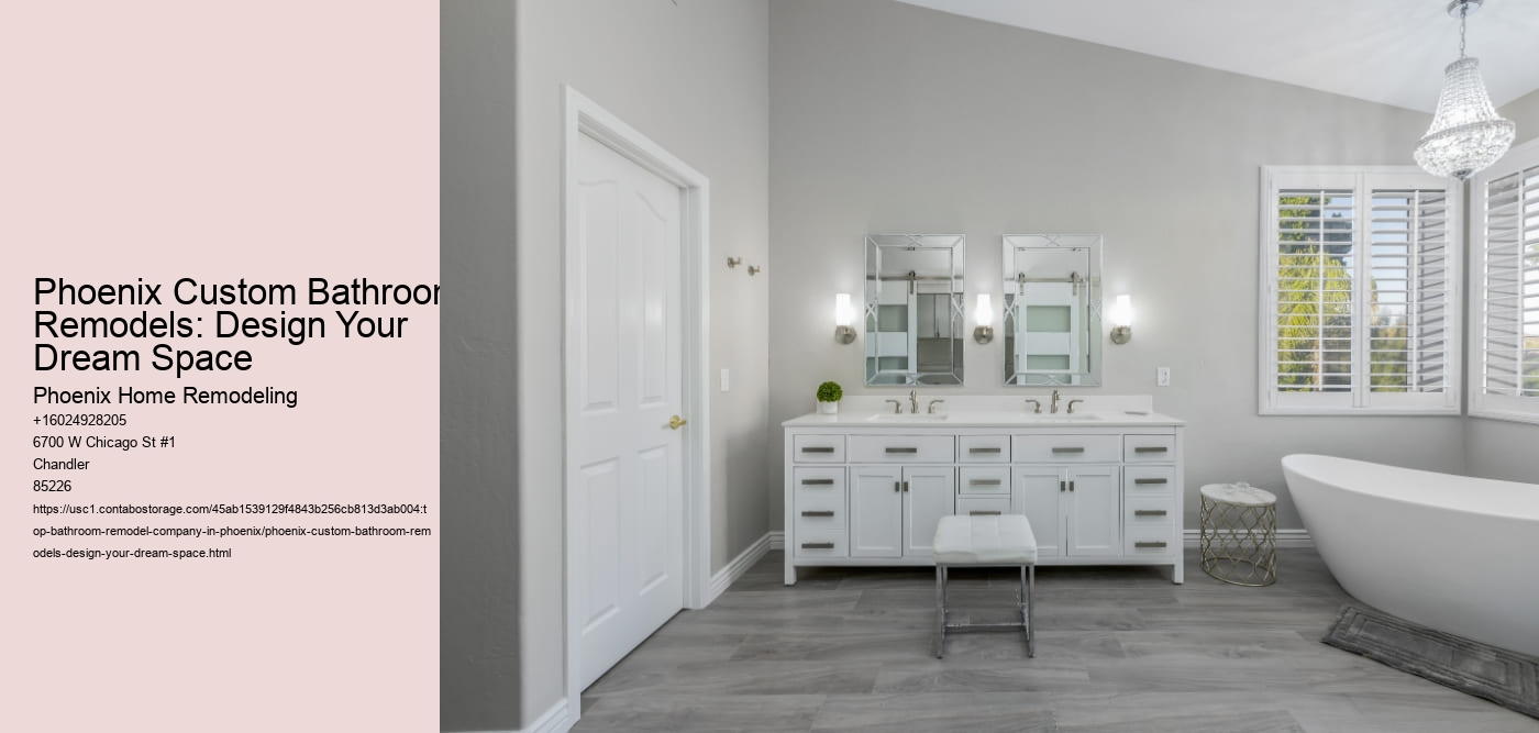 Phoenix Custom Bathroom Remodels: Design Your Dream Space