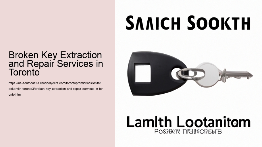Broken Key Extraction and Repair Services in Toronto 