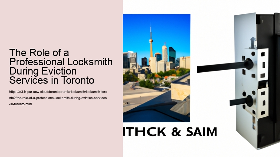 The Role of a Professional Locksmith During Eviction Services in Toronto