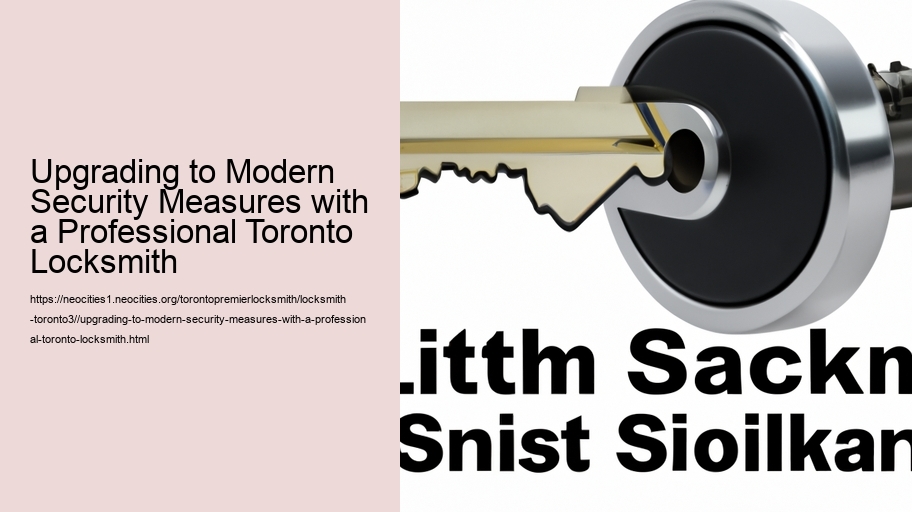 Upgrading to Modern Security Measures with a Professional Toronto Locksmith 