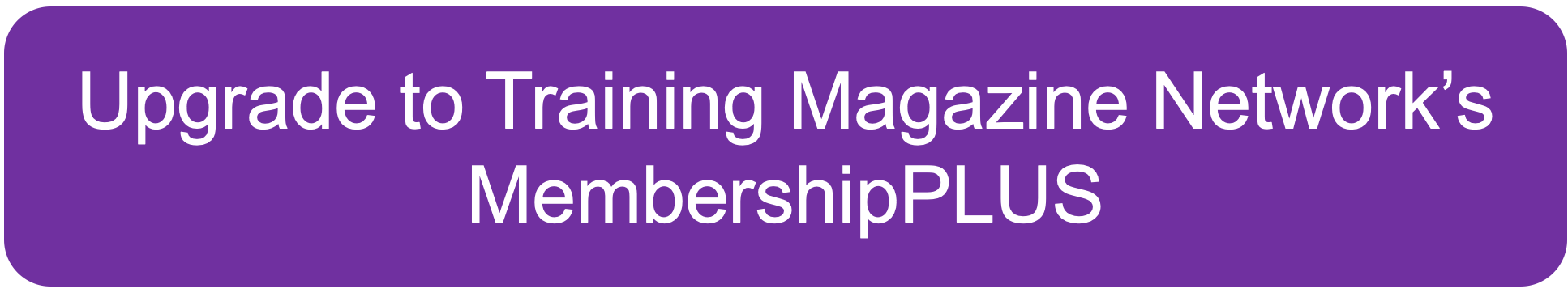 Upgrade to Training Magazine Network MembershipPLUS