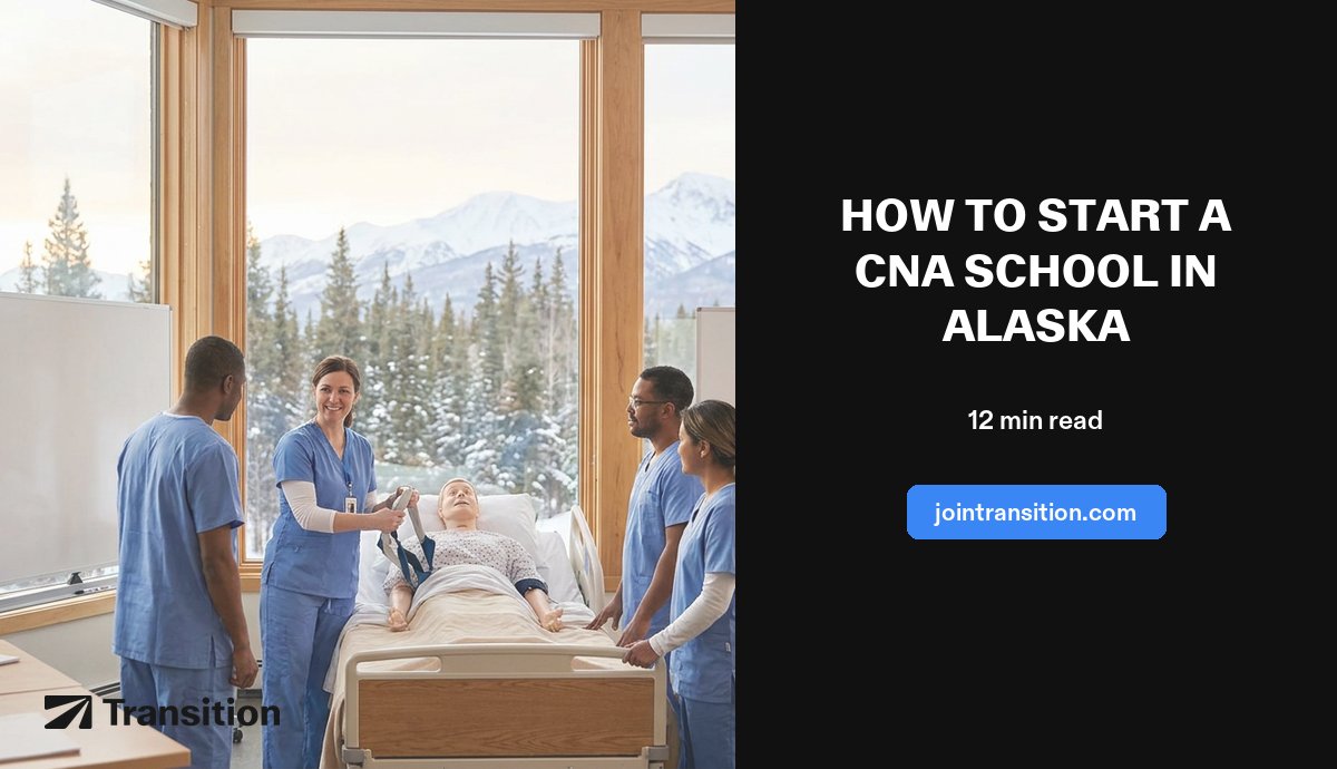 How to Start a CNA School in Alaska (2026 Guide)