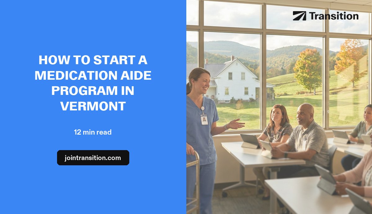 How to Start a Medication Aide Program in Vermont (2026 Guide)