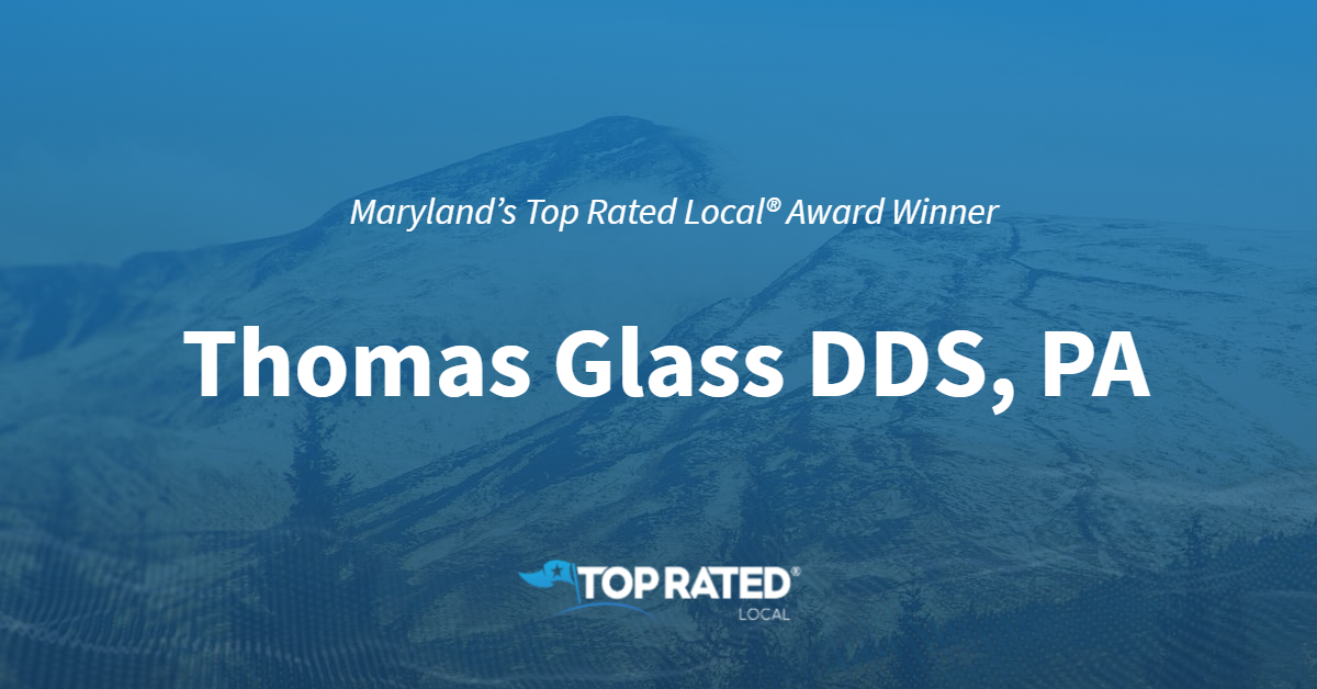 Maryland S Top Rated Local Award Winner Thomas Glass Dds Pa