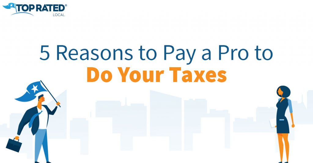 5 Reasons to Pay a Pro to do Your Taxes