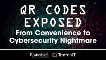 KnowBe4: QR Codes Exposed: From Convenience to Cybersecurity Nightmare