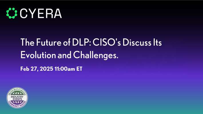 Cyera: Rethinking DLP--Challenges and Strategies from the CISO Perspective