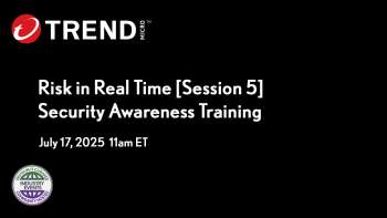 Risk in Real Time [Session 5]: Security Awareness Training (Trend Micro Webinar)