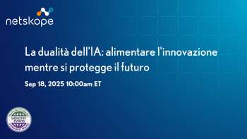 Netskope: La dualità dell'IA: stimolare l'innovazione e salvaguardare il futuro