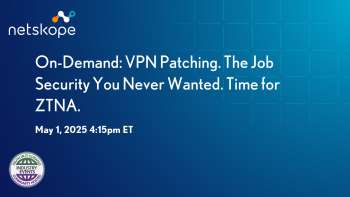 Netksope: VPN Patching — The Worst Job Security Imaginable. Time for ZTNA
