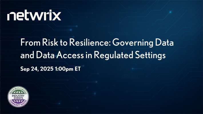 Netwrix: Transforming Risk into Resilience: Managing Data and Access in Regulated Settings