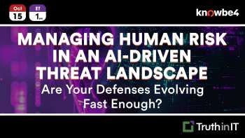 Managing Human Risk in an AI-Driven Threat Landscape: Are Your Defenses Evolving Fast Enough?