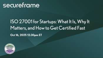Secureframe: ISO 27001 for Startups: Understanding Its Importance and Accelerating Certification