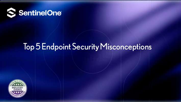 SentinelOne: Top 5 Endpoint Security Misconceptions