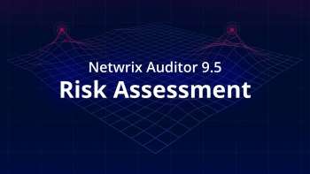 Netwrix Auditor 9.5 - Risk Assessment via @Netwrix