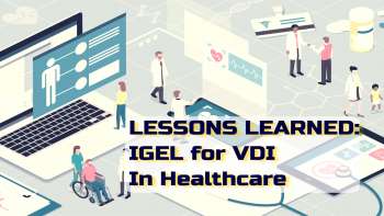 Lessons Learned: IGEL for VDI in Healthcare