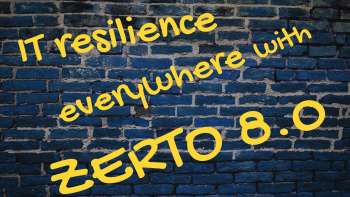 IT Resilience Everywhere with Zerto 8.0
