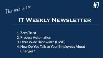 IT Weekly: Zero Trust & Ultra-Wide Bandwidth