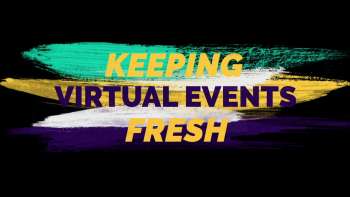 Keeping Virtual Events Fresh