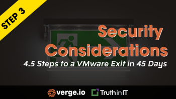 Verge.IO: Step 3 [of 4.5 Steps] to a VMware Exit in 45 Days [Security Considerations]